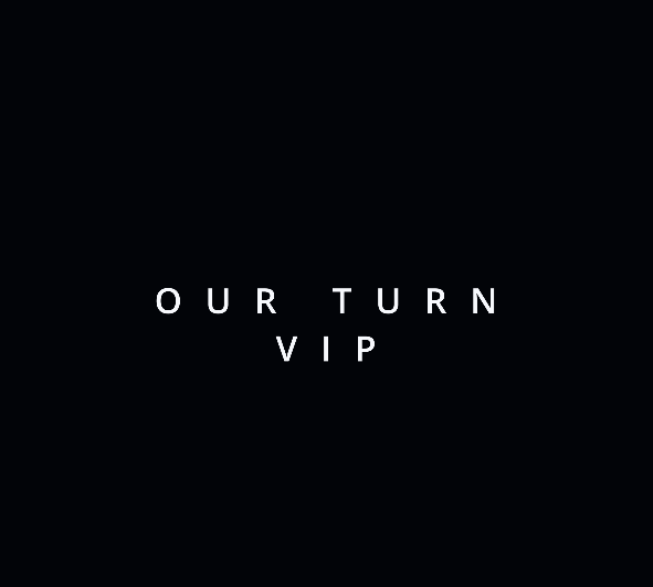 Our Turn VIP
